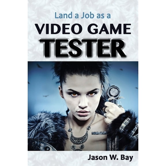 Pre-Owned Land a Job as a Video Game Tester (Paperback) 0692536779 9780692536773