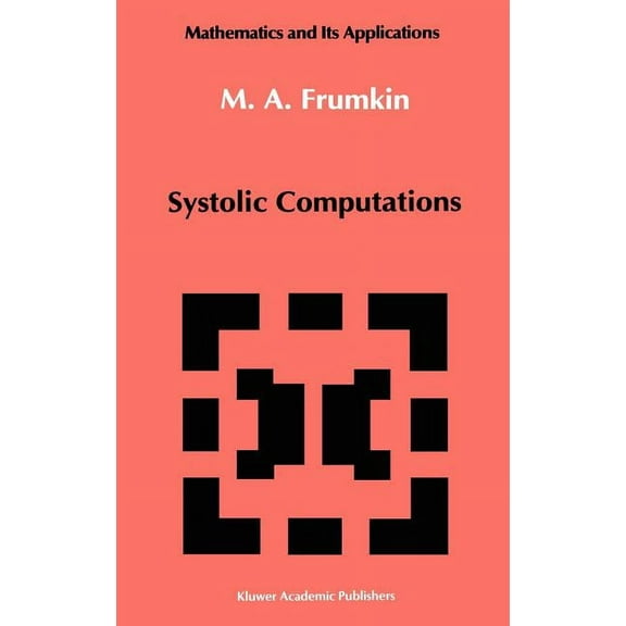 Mathematics and Its Applications Systolic Computations, Book 83, (Hardcover)