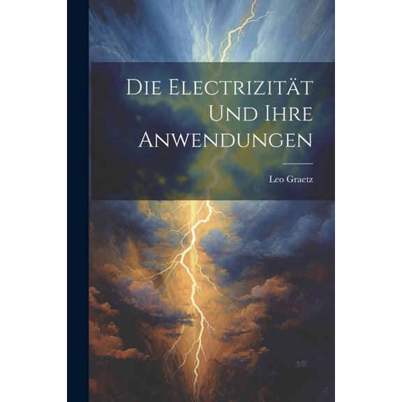 Die Electrizität und ihre Anwendungen (Paperback)