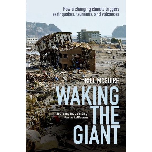 Waking the Giant: How a Changing Climate Triggers Earthquakes, Tsunamis, and Volcanoes, (Paperback)
