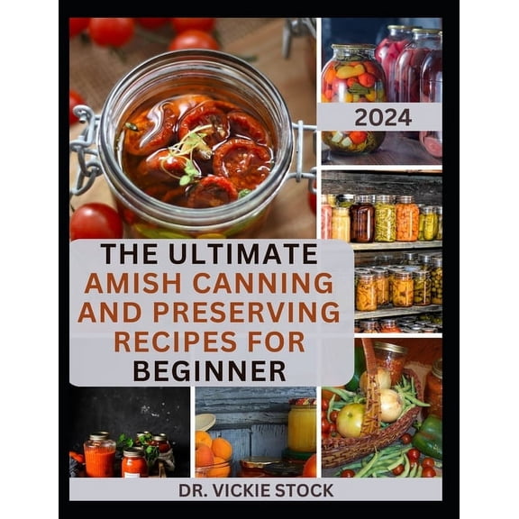 The Ultimate Amish Canning and Preserving Recipes for Beginners (Paperback)