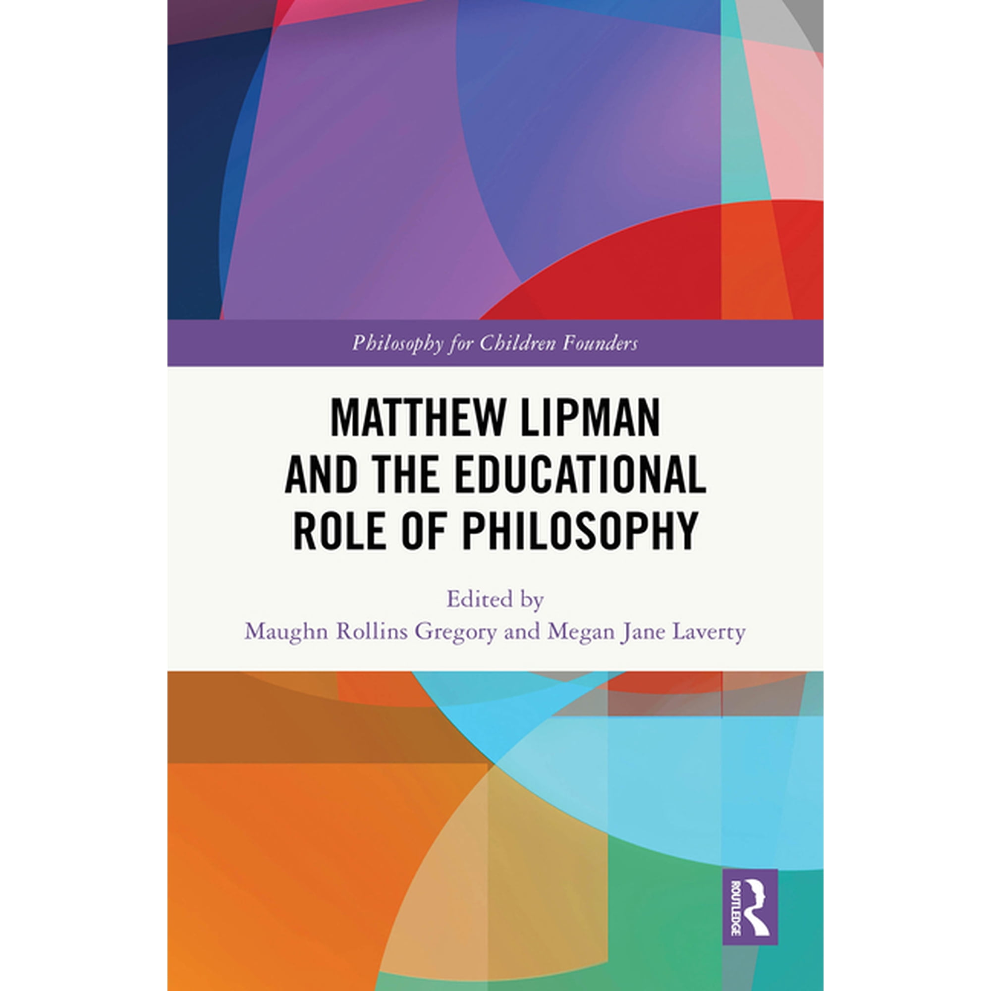 Philosophy for Children Founders Matthew Lipman and the Educational Role of Philosophy, (Hardcover)