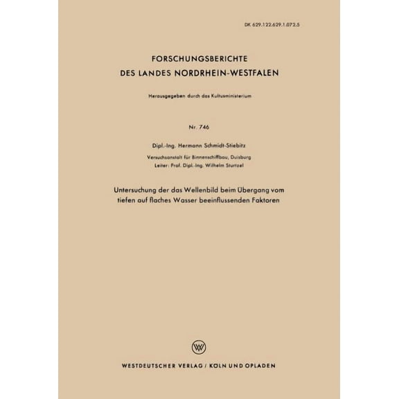 Forschungsberichte Des Landes Nordrhein- Untersuchung Der Das Wellenbild Beim Ãbergang Vom Tiefen Auf Flaches Wasser Beeinflussenden Faktoren, Book 746, (Paperback)