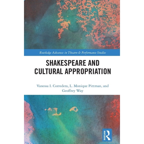 Routledge Advances in Theatre & Performa Shakespeare and Cultural Appropriation, (Hardcover)