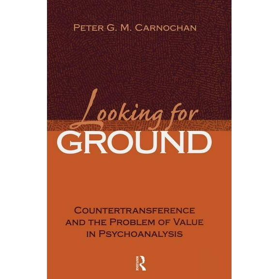 Relational Perspectives Book Looking for Ground: Countertransference and the Problem of Value in Psychoanalysis, (Paperback)