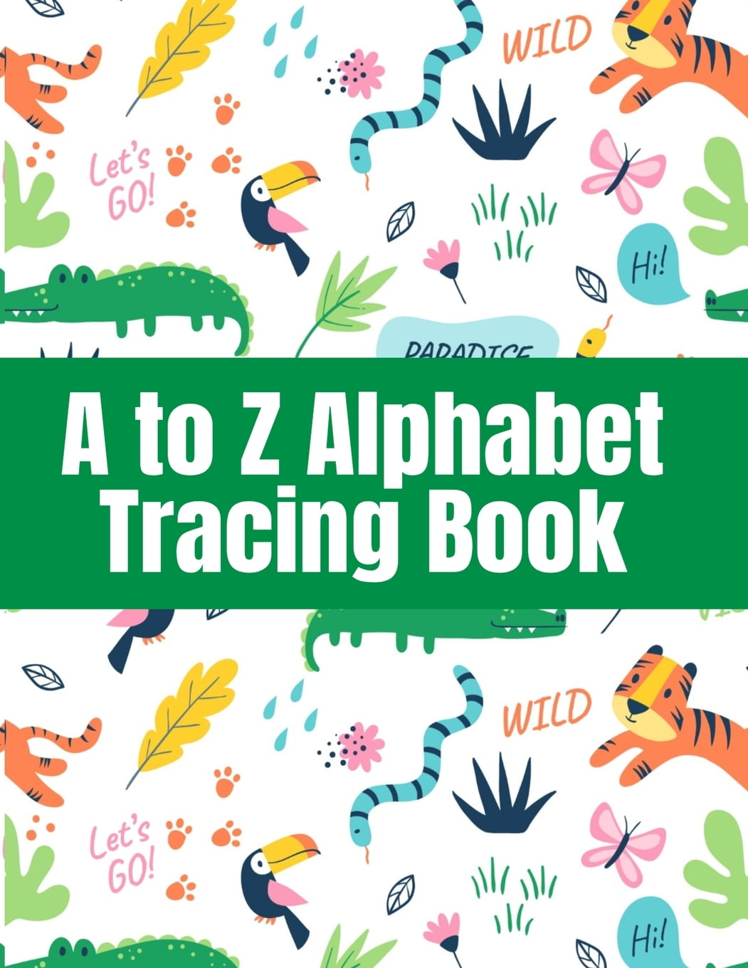 A to Z Alphabet Tracing Book : Double Lined Alphabet Writing Workbook With  Dotted Line - Learning Guide For Children - Letter Proportion Training for  Kindergarten and Pre-K (Paperback) - Walmart.com