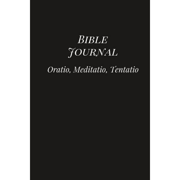 Bible Journal: Oratio, Meditatio, Tentatio, (Paperback)