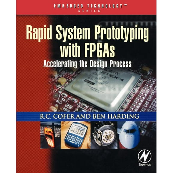 Embedded Technology: Rapid System Prototyping with FPGAs: Accelerating the Design Process (Paperback)