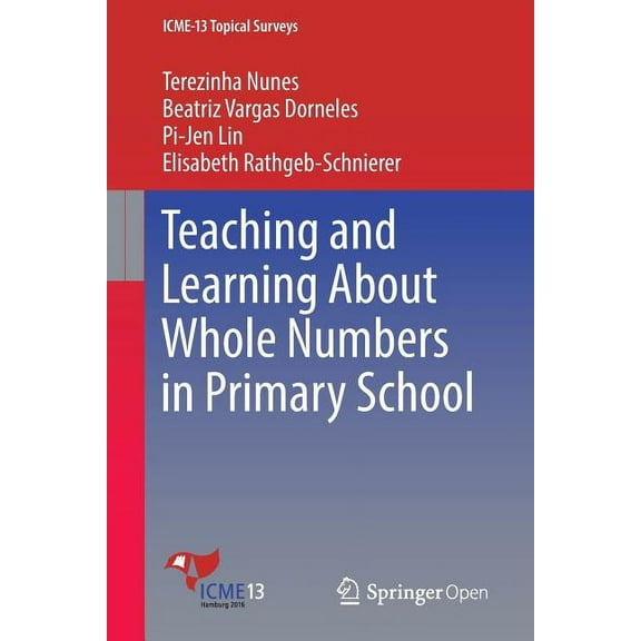 Icme-13 Topical Surveys Teaching and Learning about Whole Numbers in Primary School, (Paperback)
