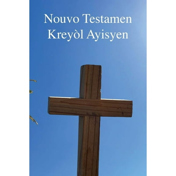Nouvo Testamen: Kreyòl Ayisyen, (Paperback)