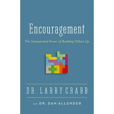 Encouragement: The Unexpected Power of Building Others Up, (Paperback)