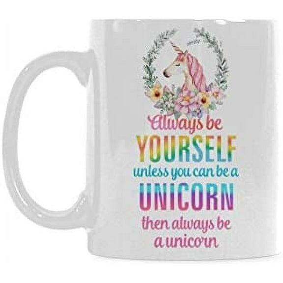 Always be yourself unless you can be a unicorn then always be a unicorn Coffee Mug Ceramic Material Mugs Tea Cup White 11oz