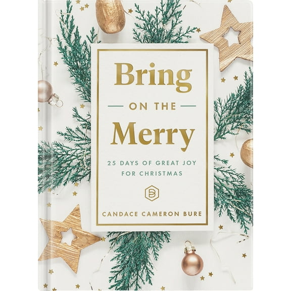 Bring on the Merry: 25 Days of Great Joy for Christmas