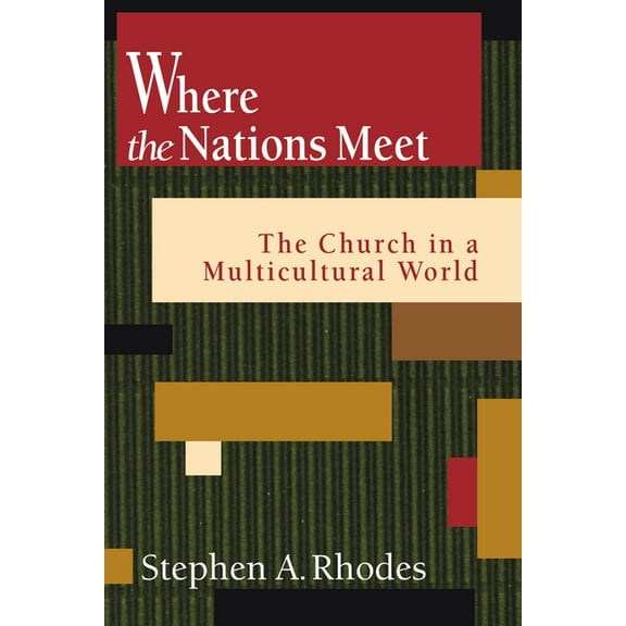 Where the Nations Meet: The Church in a Multicultural World, (Paperback)
