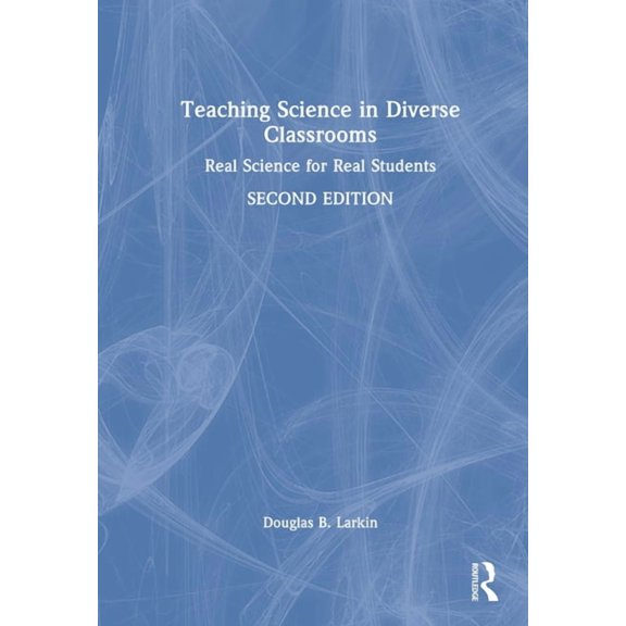 Teaching Science in Diverse Classrooms: Real Science for Real Students, (Hardcover)