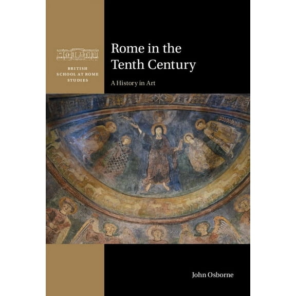 British School at Rome Studies Rome in the Tenth Century: A History in Art, (Hardcover)