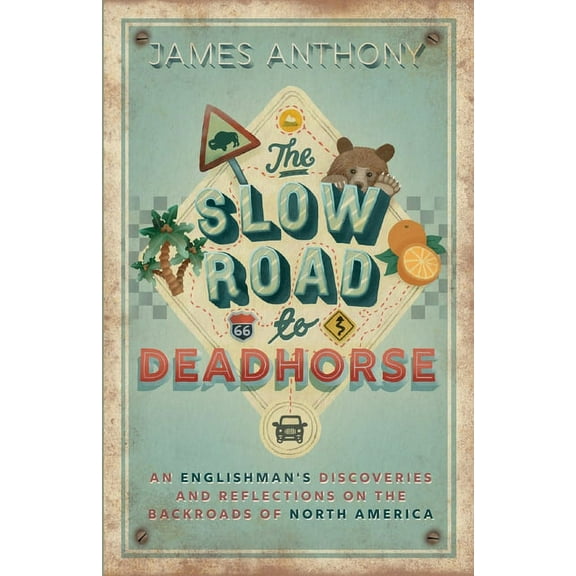 The Slow Road to Deadhorse: An Englishman's Discoveries and Reflections on the Backroads of North America, (Paperback)