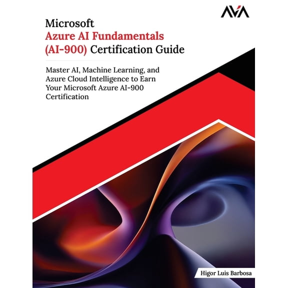 Microsoft Azure AI Fundamentals (AI-900) Certification Guide, (Paperback)
