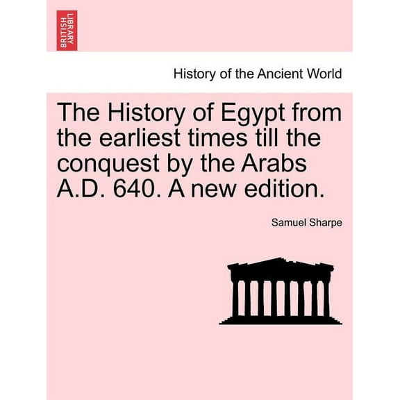 The History of Egypt from the earliest times till the conquest by the Arabs A.D. 640. A new edition. (Paperback)