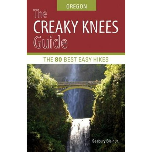 Pre-Owned The Creaky Knees Guide: Oregon: The 80 Best Easy Hikes (Paperback 9781570616273) by Seabury Blair