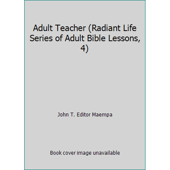 Pre-Owned Adult Teacher (Radiant Life Series of Adult Bible Lessons, 4) (Hardcover) 0882434500 9780882434506