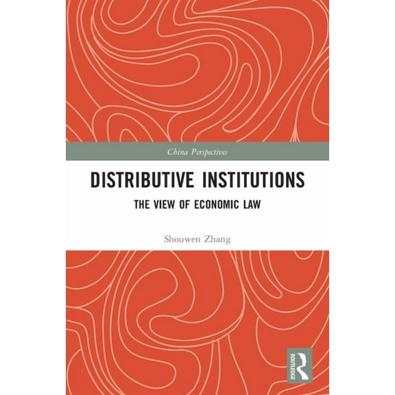China Perspectives Distributive Institutions: The View of Economic Law, (Paperback)