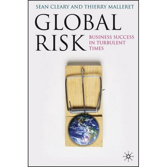 Global Risk: Business Success in Turbulent Times, (Hardcover)