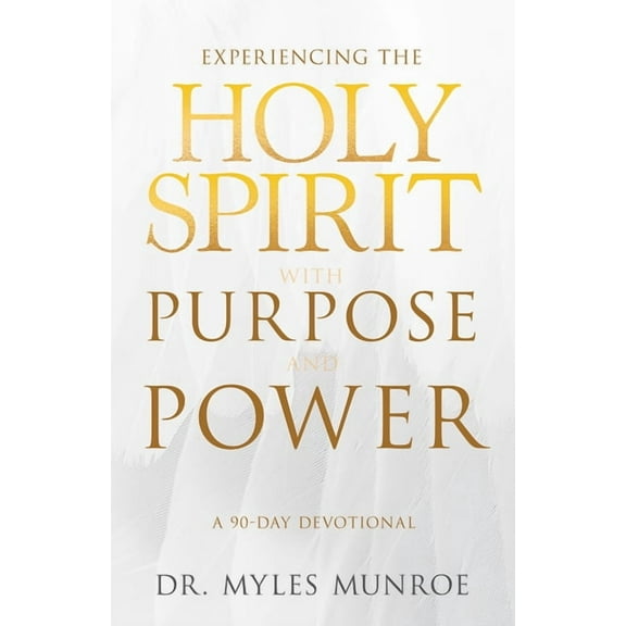 Experiencing the Holy Spirit with Purpose and Power: A 90-Day Devotional, (Paperback)