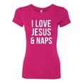 thumbnail image 2 of Wild Bobby, I Love Jesus & Naps Inspirational/Christian Women Slim Fit Junior Tee, Raspberry, Small, 2 of 6