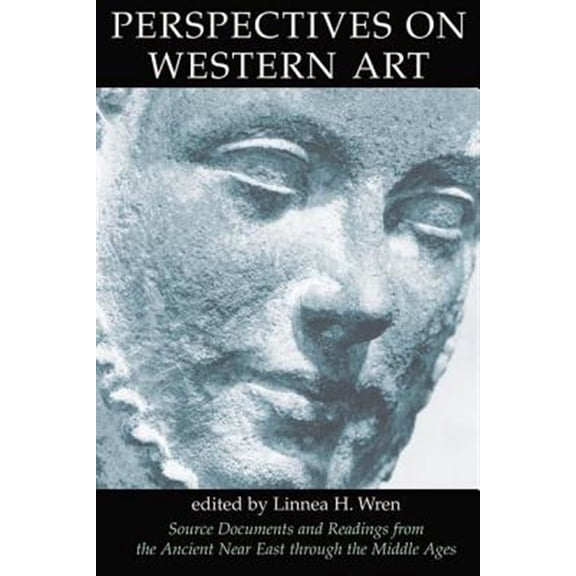 Pre-Owned Perspectives On Western Art, Vol.1: Source Documents And Readings From The Ancient Near East Through The Middle Ages (Icon Editions)