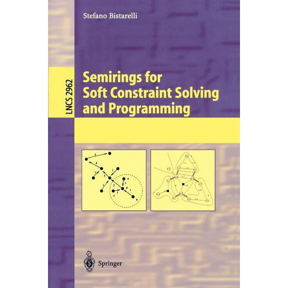 Lecture Notes in Computer Science Semirings for Soft Constraint Solving and Programming, Book 2962, (Paperback)