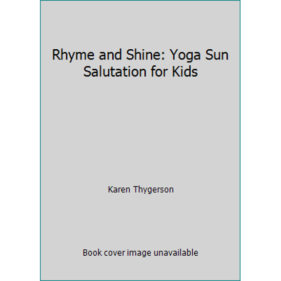 Pre-Owned Rhyme and Shine: Yoga Sun Salutation for Kids (Paperback) 0615858066 9780615858067