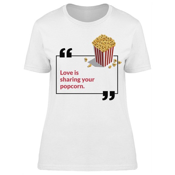 Love Is Sharing Your Popcorn T-Shirt Women -Image by Shutterstock, Female x-Large