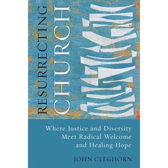 Pre-Owned Resurrecting Church: Where Justice and Diversity Meet Radical Welcome and Healing Hope (Paperback) 150646484X 9781506464848