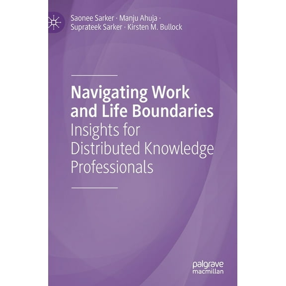 Navigating Work and Life Boundaries: Insights for Distributed Knowledge Professionals, (Hardcover)