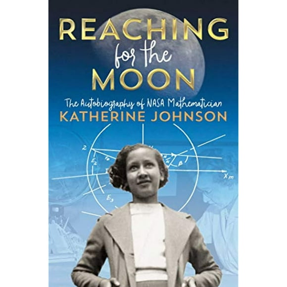 Atteindre for la Lune: l'Autobiographie de la Mathématicienne NASA Katherine Johnson