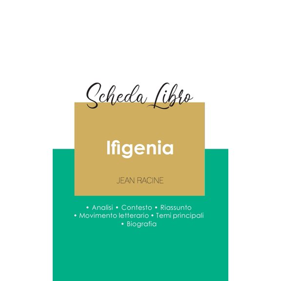 Scheda libro Ifigenia di Jean Racine (analisi letteraria di riferimento e riassunto completo), (Paperback)