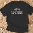 thumbnail image 3 of Race Car Im Not Speeding Im Qualifying Drag Racing TShirt, 3 of 6