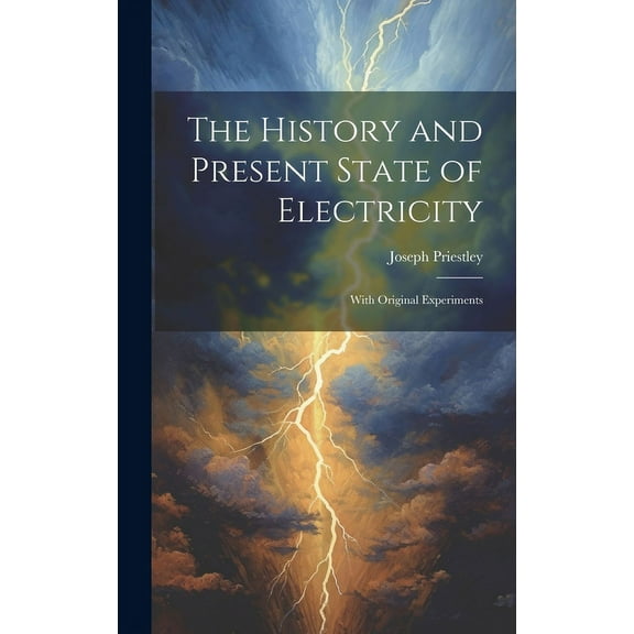 The History and Present State of Electricity (Hardcover)