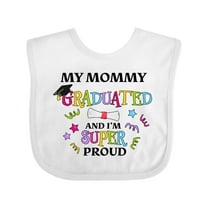 Inktastic My Mommy Graduated and I'm Super Proud Boys or Girls Baby Bib