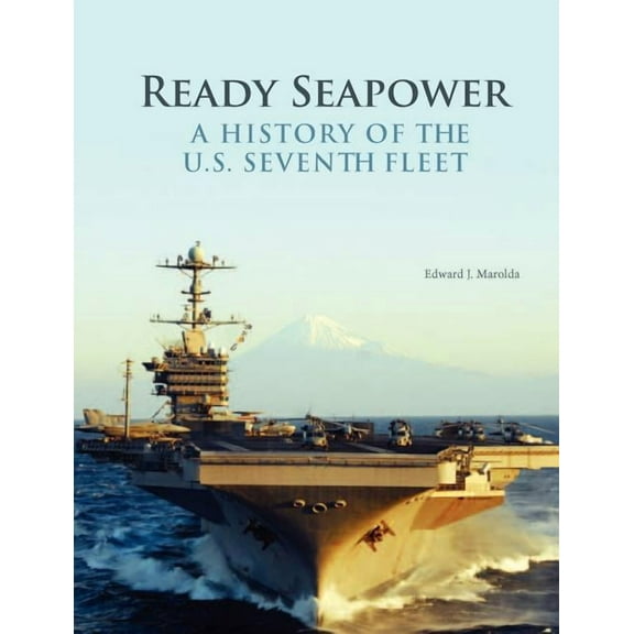 Ready Seapower: A History of the U.S. Seventh Fleet (Paperback)