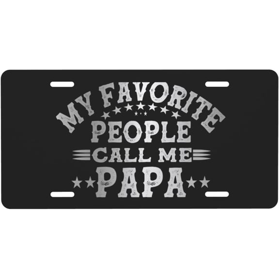 My Favorite People Call Me Papa License Plate 6x12 Inch Novelty Aluminum Car Front Vanity Tag Metal Wall Art Car Plate Decoration