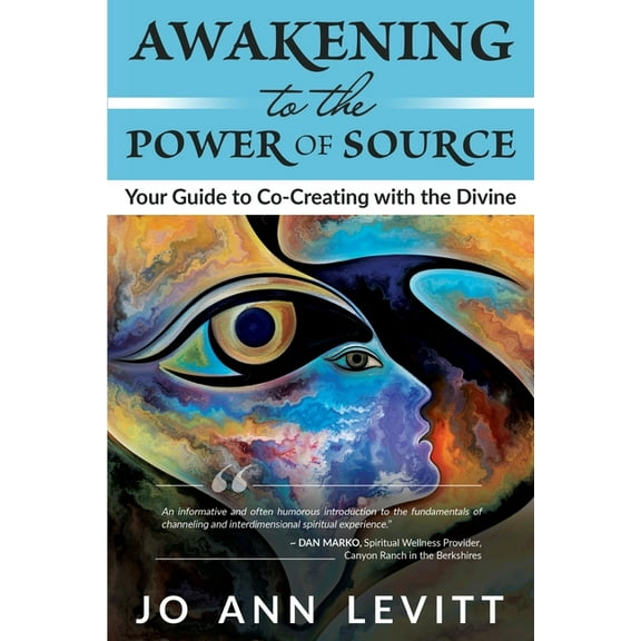 Awakening to the Power of Source: Your Guide to Co-Creating with the Divine, (Paperback)