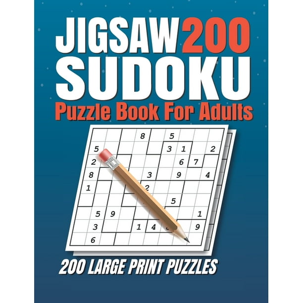 Jigsaw Sudoku Puzzle Book For Adults 200 Jigsaw Sudoku Puzzles 9x9 Easy Medium Hard Super Hard For Adults With Solutions Paperback Walmart Com Walmart Com