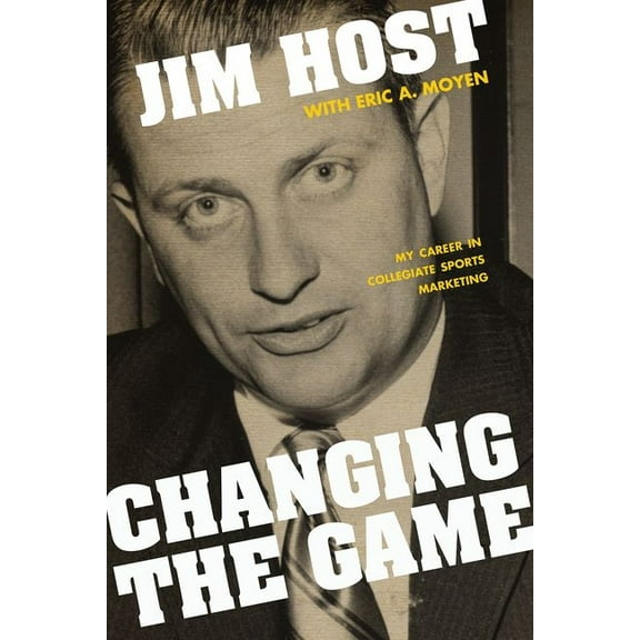 Changing the Game: My Career in Collegiate Sports Marketing, (Hardcover)