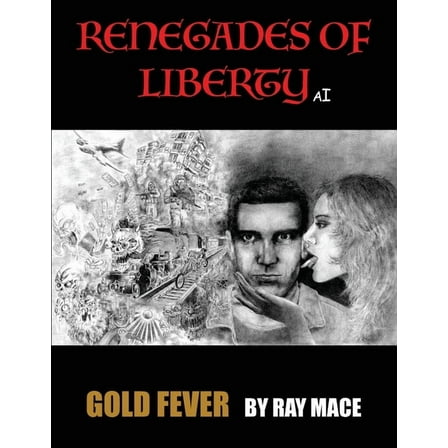 Renegades of Liberty AI: Gold Fever, (Paperback)