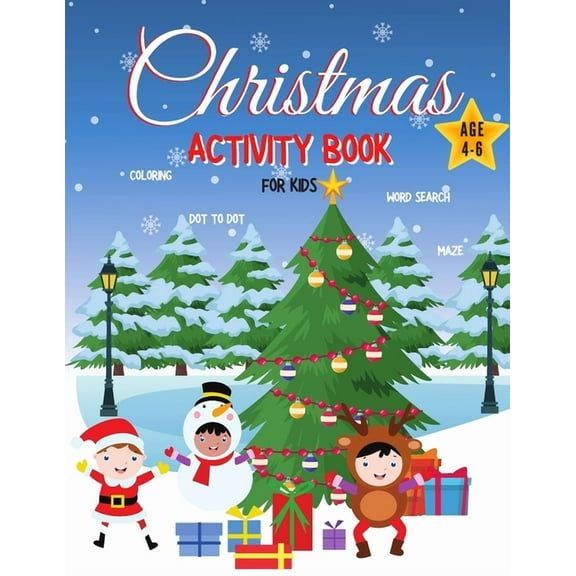 Christmas Activity Book for Kids Ages 4-6 : Coloring, Dot to Dot, Word Search, Maze / Fun Children's Christmas Gift for Kids in Size 8.5x11 inch (Paperback)
