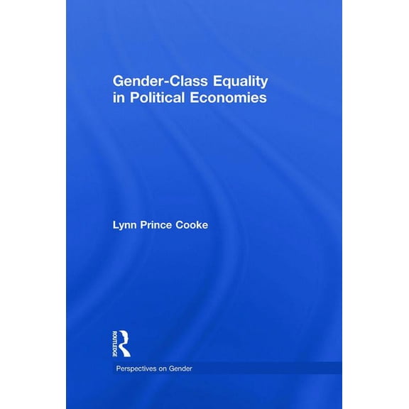 Perspectives on Gender Gender-Class Equality in Political Economies, (Hardcover)
