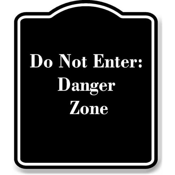 Do Not Enter Danger Zone BLACK Aluminum Composite Sign 8.5''x10''
