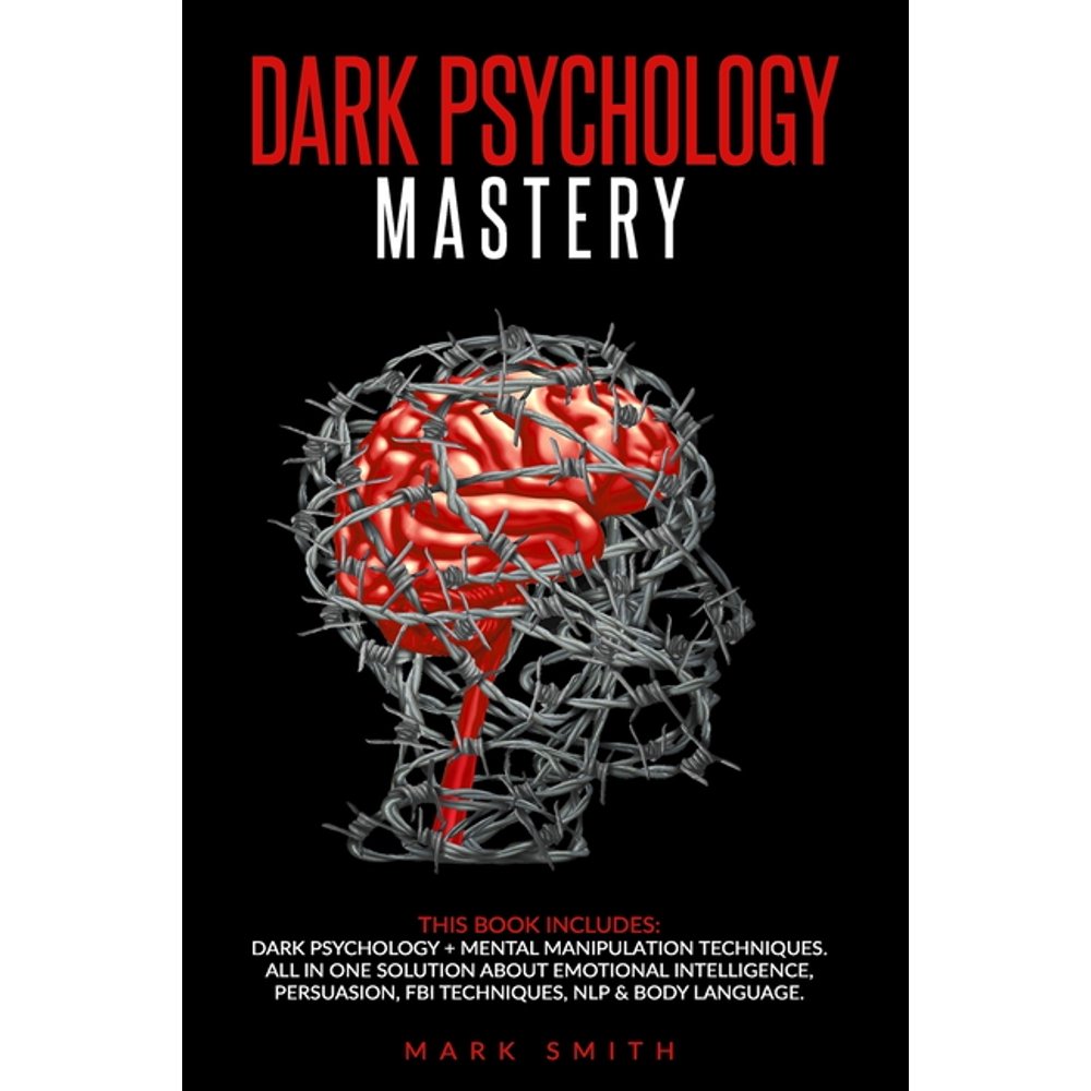 Dark Psychology Mastery This Book Includes Dark Psychology + Mental